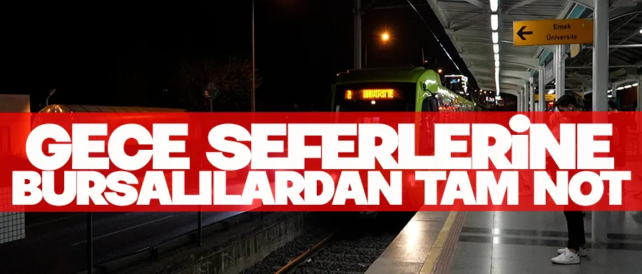 GECE SEFERLERİNE BURSALILARDAN TAM NOT