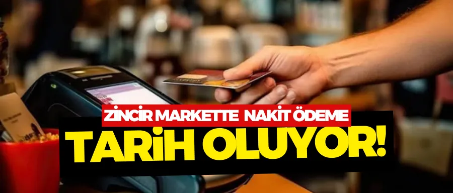 Zincir markette nakit ödeme tarih oluyor!