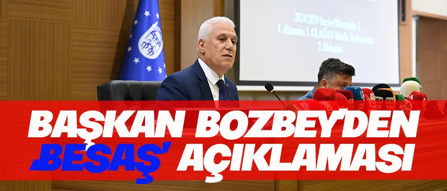 Başkan Bozbey’den ‘Besaş’ açıklaması