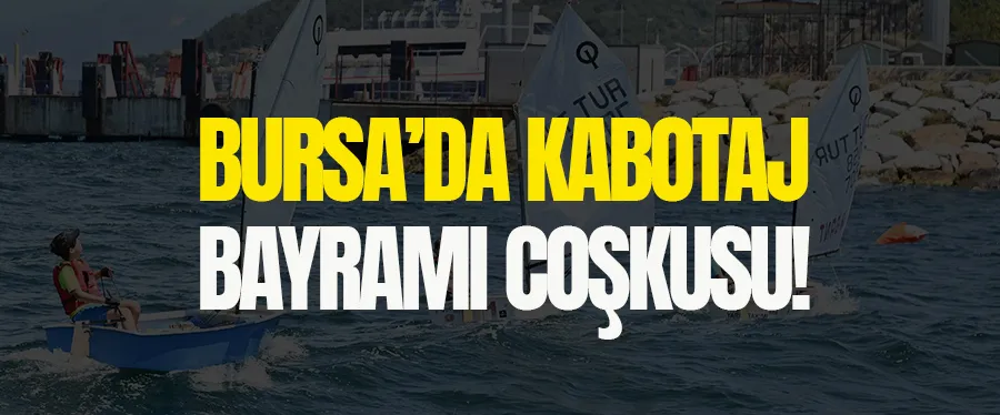 Bursa’da Kabotaj Bayramı coşkusu