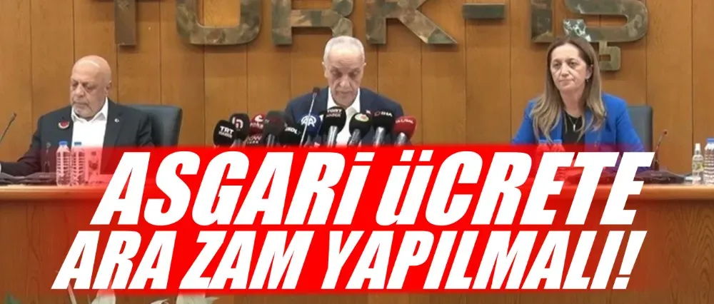 Asgari ücrete ara zam için ortak açıklama yaptılar!	