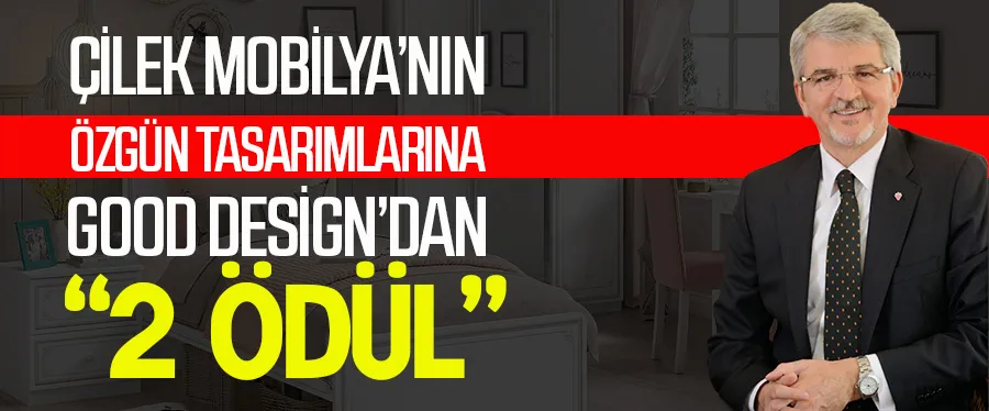 Çilek Mobilya’nın özgün tasarımlarına Good Design’dan 2 ödül
