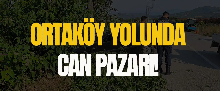 Ortaköy yolunda can pazarı!