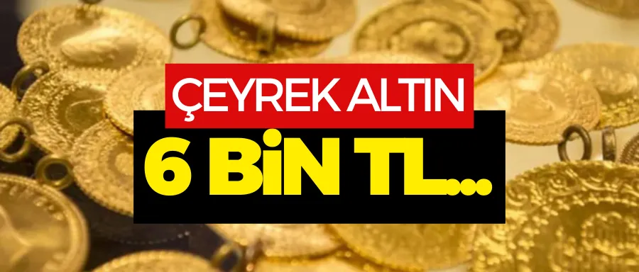 Çeyrek altın için 6 bin TL tahmini geldi