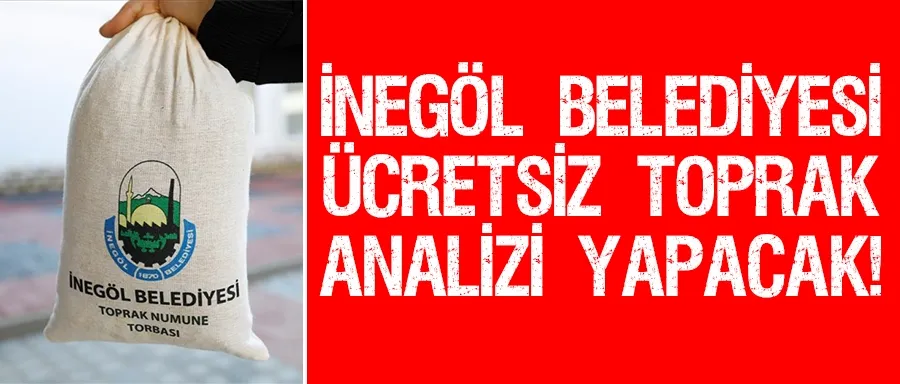 İnegöl Belediyesi Ücretsiz Toprak Analizi Uygulaması Devam Ediyor