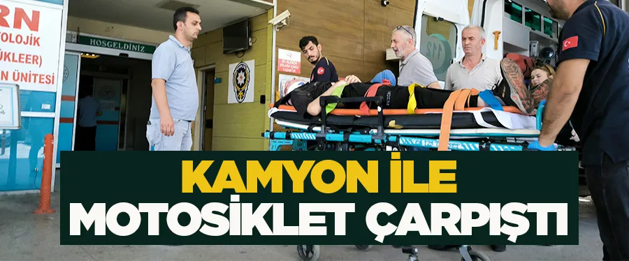 Kamyon ile motosiklet çarpıştı!