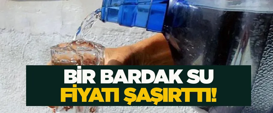 Damacana su fiyatına zam geldi! İşte 1 bardak su fiyatı