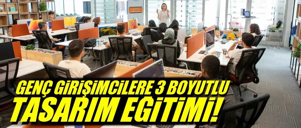 Genç girişimcilere 3 boyutlu tasarım eğitimi