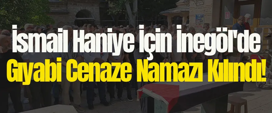 İsmail Haniye İçin İnegöl