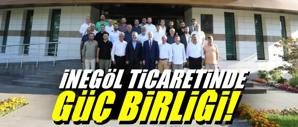 İnegöl Ticaretinde Güç Birliği