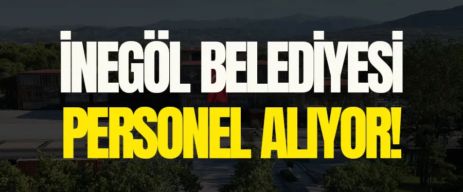 İnegöl Belediyesi 4 Ayrı Alanda 6 Personel Alacak