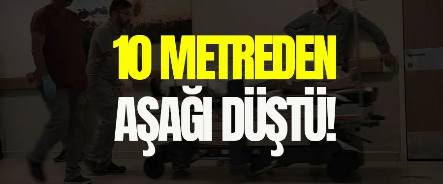 İşçi 10 metreden aşağı düştü!