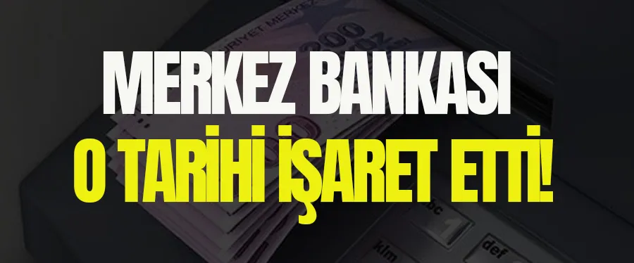 Merkez Bankası o tarihi işaret etti! 