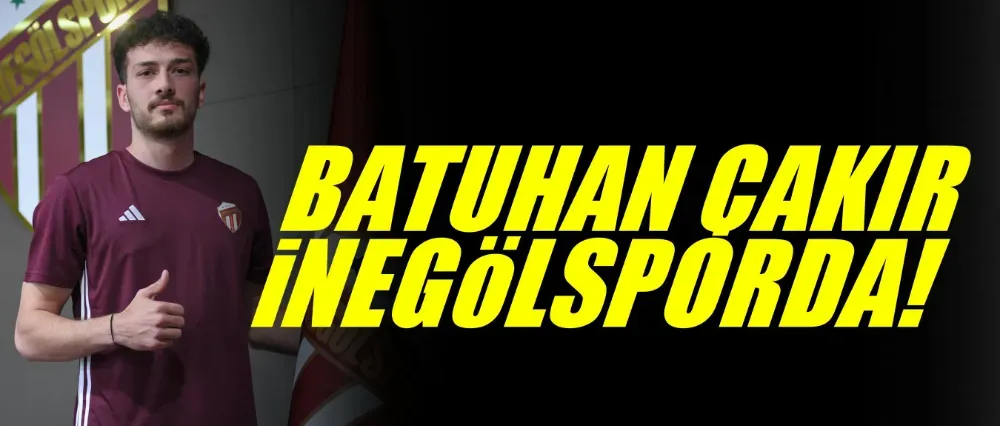 İNEGÖLSPOR BATUHAN ÇAKIR İLE ANLAŞTI