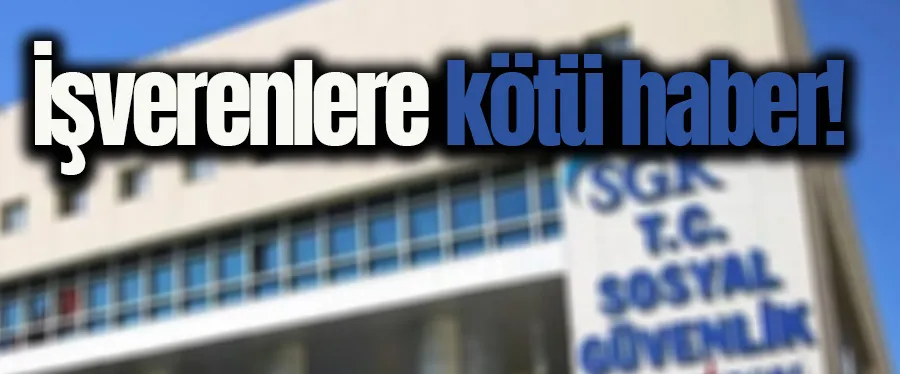 İşverenlere kötü haber!