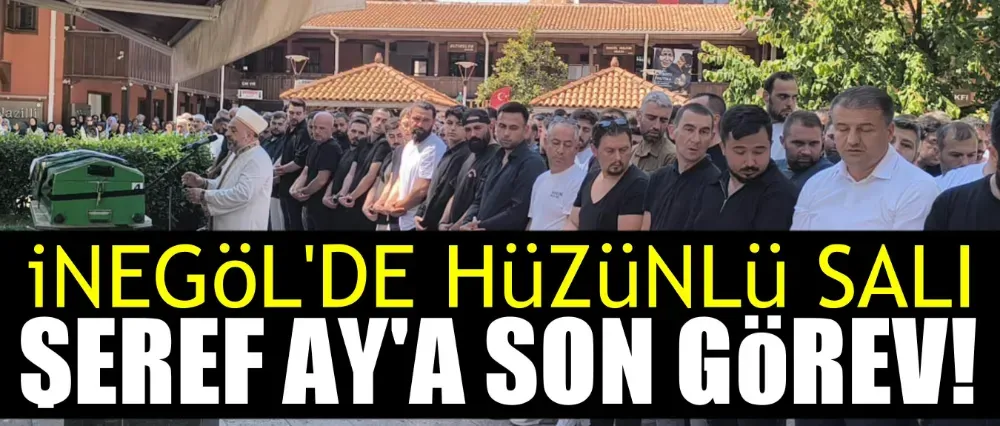 Şeref Ay gözyaşları içerisinde ebediyete uğurlandı!