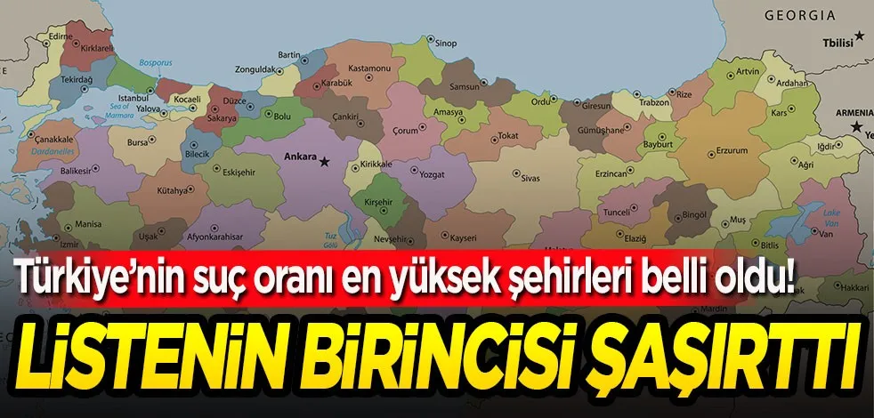 Suç oranı en yüksek ve en düşük olan iller belli oldu!
