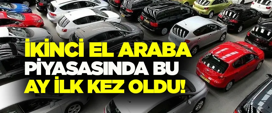 İkinci el araba piyasasında ilk kez..	