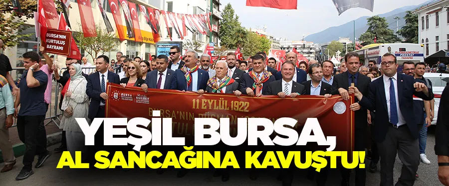 Yeşil Bursa, al sancağına kavuştu