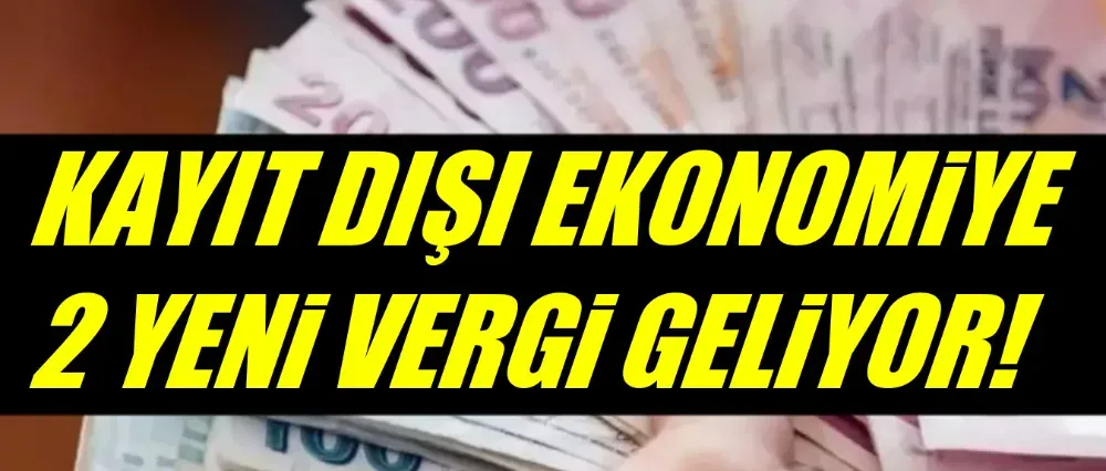 Kayıt dışı ekonomiye yeni tedbirler geliyor!	