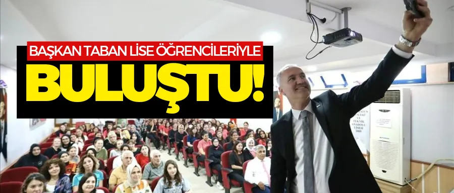 Başkan Taban Kariyer Gününde Lise Öğrencileriyle Buluştu