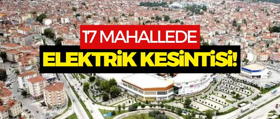 17 mahallede elektrik kesintisi!