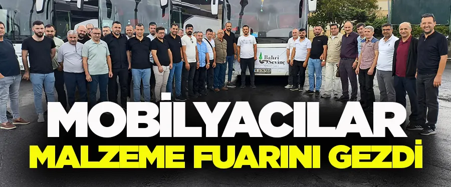 Mobilyacılar Malzeme Fuarını gezdi