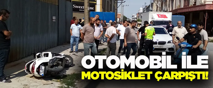 Otomobil ile motosiklet çarpıştı; 1 yaralı!	