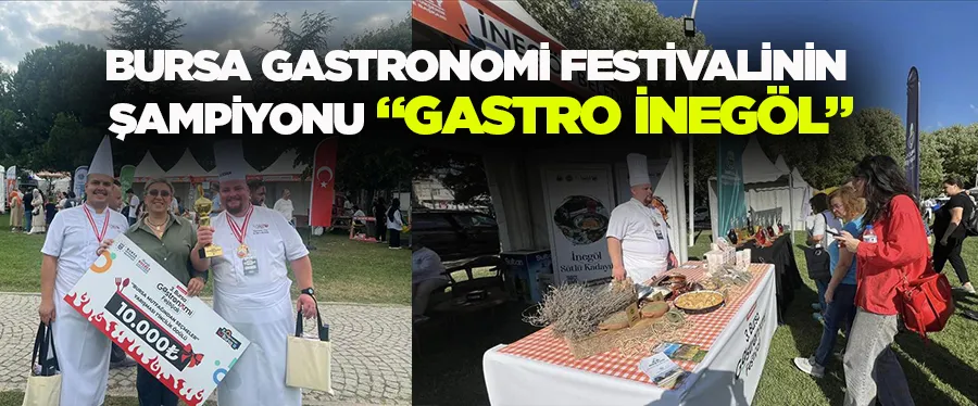 Bursa Gastronomi Festivalinin Şampiyonu “Gastro İnegöl”