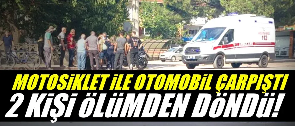 Motosiklet ile otomobil çarpıştı; 2 yaralı!