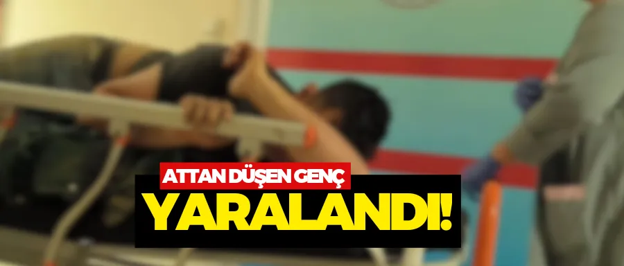 Attan düşen genç yaralandı 