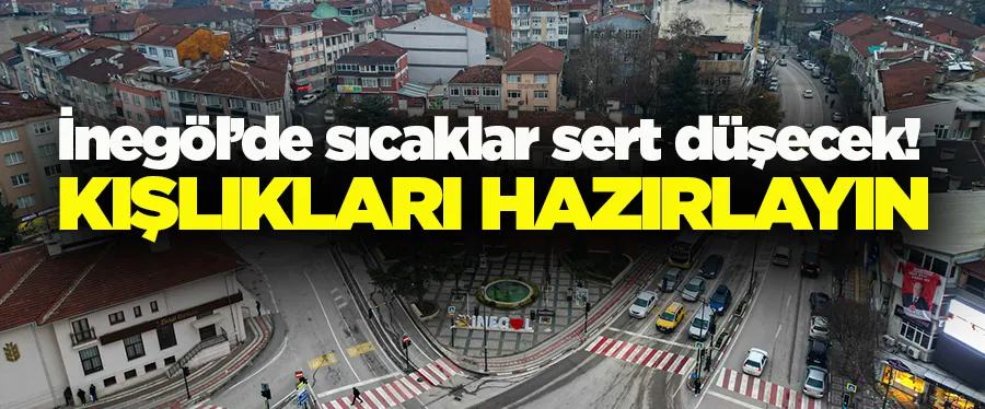 İnegöl’de sıcaklar sert düşecek! Tarih bile verildi…