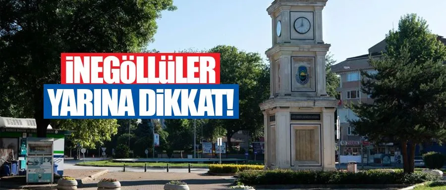 İnegöllüler yarına dikkat! 