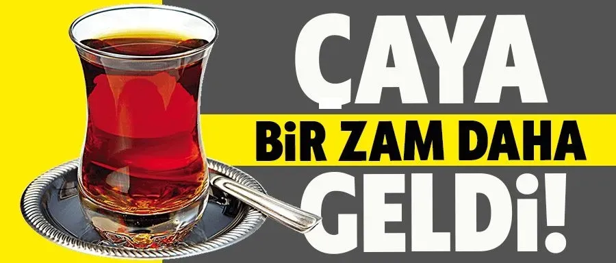 Çay tiryakilerine kötü haber! Çaya zam geldi