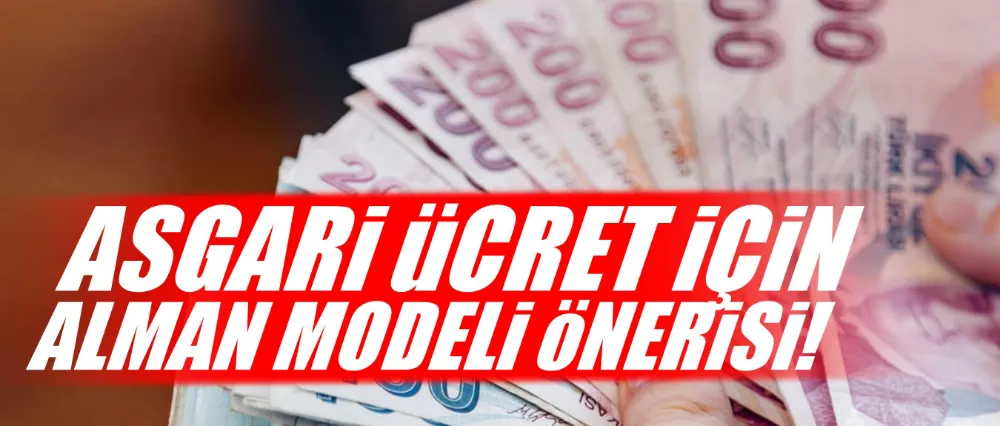 Asgari ücret için Alman modeli önerisi!