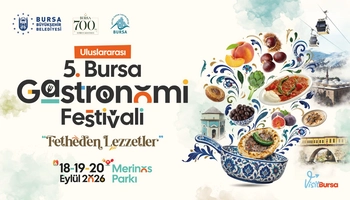 Uluslararası 5. Bursa gastronomi festivali 18-19-20 Eylül’de düzenlenecek